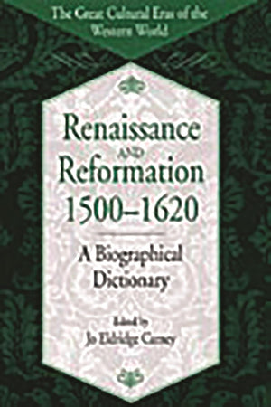 Renaissance and Reformation, 1500-1620: A Biographical Dictionary (Bibliographies and Indexes in Library and Information Scienc)