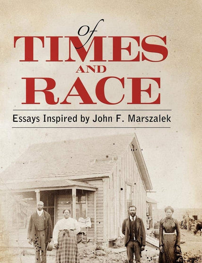 Of Times and Race: Essays Inspired by John F. Marszalek