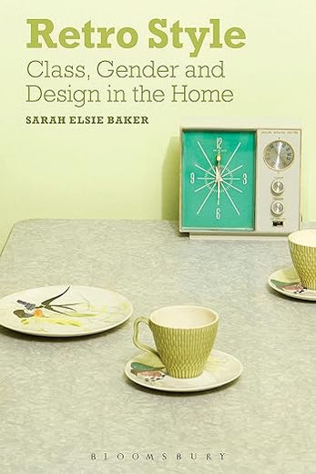 Retro Style: Class, Gender and Design in the Home
