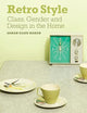 Retro Style: Class, Gender and Design in the Home