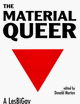 The Material Queer: A Lesbigay Cultural Studies Reader (Queer Critique)