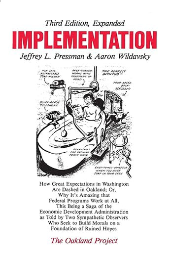 Implementation: How Great Expectations in Washington Are Dashed in Oakland; Or, Why It's Amazing that Federal Programs Work at All, This Being a Saga . . . Morals on a Foundation (Oakland Project)