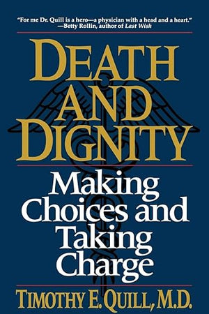 Death and Dignity: Making Choices and Taking Charge