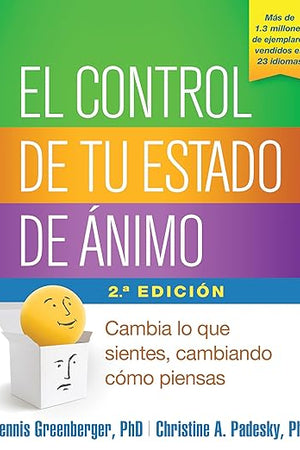 El control de tu estado de ánimo: Cambia lo que sientes, cambiando cómo piensas (Spanish Edition)