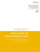 The Glory of the Invisible God: Two Powers in Heaven Traditions and Early Christology (Jewish and Christian Texts, 31)