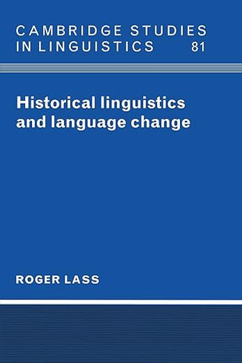 Historical Linguistics and Language Change (Cambridge Studies in Linguistics, Series Number 81)