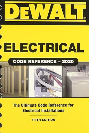 DEWALT Electrical Code Reference: Based on the 2020 NEC