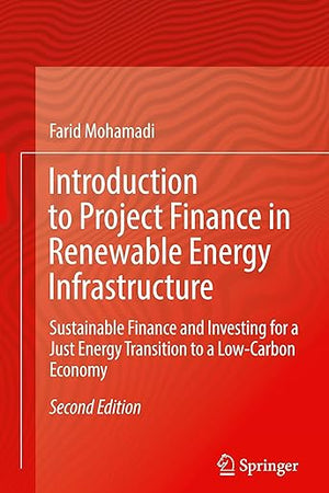 Introduction to Project Finance in Renewable Energy Infrastructure: Sustainable Finance and Investing for a Just Energy Transition to a Low-Carbon Economy