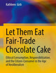Let Them Eat Fair-Trade Chocolate Cake: Ethical Consumption, Responsibilization, and the Citizen-Consumer in the Age of Neoliberalism