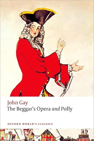 The Beggar's Opera and Polly (Oxford World's Classics)