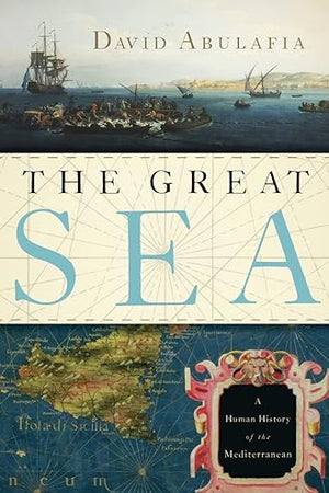 The Great Sea: A Human History of the Mediterranean