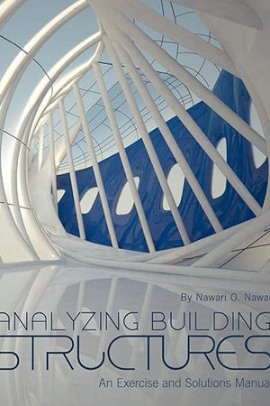 Analyzing Building Structures: An Exercise and Solutions Manual