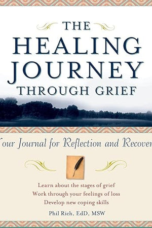 The Healing Journey Through Grief: Your Journal for Reflection and Recovery