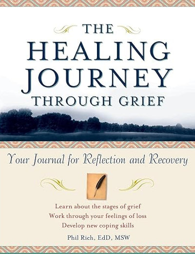 The Healing Journey Through Grief: Your Journal for Reflection and Recovery