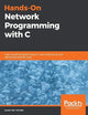 Hands-On Network Programming with C: Learn socket programming in C and write secure and optimized network code
