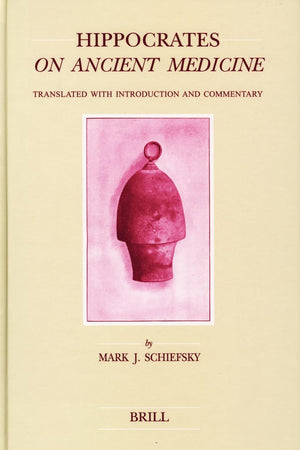 Hippocrates On Ancient Medicine: Translated with Introduction and Commentary (Studies in Ancient Medicine, 28)