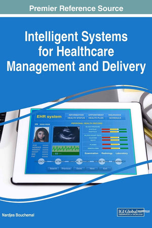 Intelligent Systems for Healthcare Management and Delivery (Advances in Healthcare Information Systems and Administration)