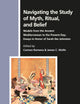 Navigating the Study of Myth, Ritual, and Belief: Models from the Ancient Mediterranean to the Present Day; Essays in Honor of Sarah Iles Johnston (Numen Book Series, 181)
