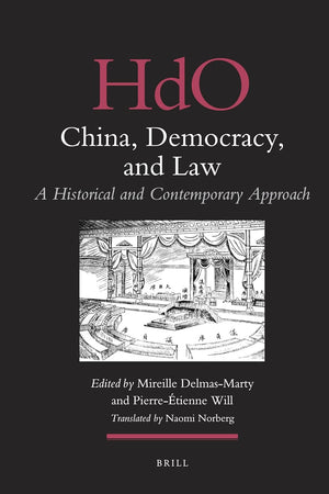 China, Democracy, and Law: A Historical and Contemporary Approach (Handbook of Oriental Studies. Section 4 China, 26)