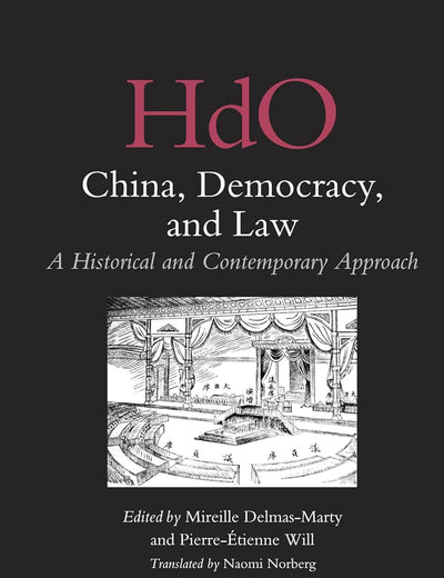 China, Democracy, and Law: A Historical and Contemporary Approach (Handbook of Oriental Studies. Section 4 China, 26)