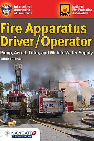Fire Apparatus Driver/Operator: Pump, Aerial, Tiller, and Mobile Water Supply: Pump, Aerial, Tiller, and Mobile Water Supply
