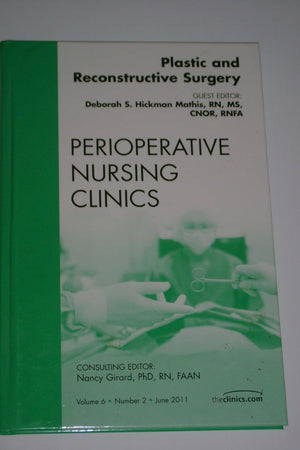 Plastic and Reconstructive Surgery, An Issue of Perioperative Nursing Clinics (Volume 6-2) (The Clinics: Nursing, Volume 6-2)