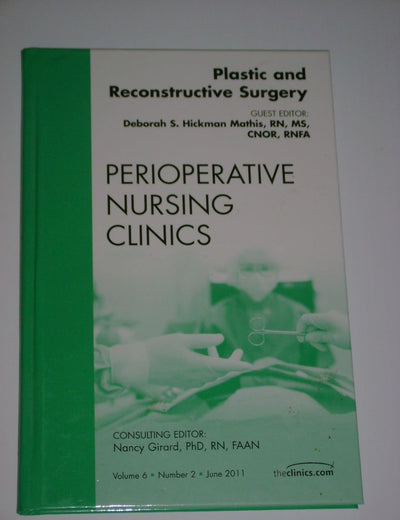 Plastic and Reconstructive Surgery, An Issue of Perioperative Nursing Clinics (Volume 6-2) (The Clinics: Nursing, Volume 6-2)