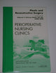 Plastic and Reconstructive Surgery, An Issue of Perioperative Nursing Clinics (Volume 6-2) (The Clinics: Nursing, Volume 6-2)