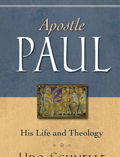 Apostle Paul: His Life and Theology