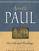 Apostle Paul: His Life and Theology
