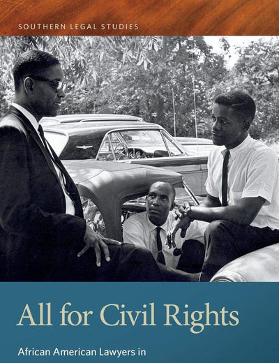 All for Civil Rights: African American Lawyers in South Carolina, 1868–1968 (Southern Legal Studies)