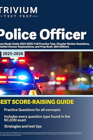 Police Officer Exam Study Guide 2025-2026: Full Practice Test, Chapter Review Questions, Detailed Answer Explanations, and Prep Book: [6th Edition]