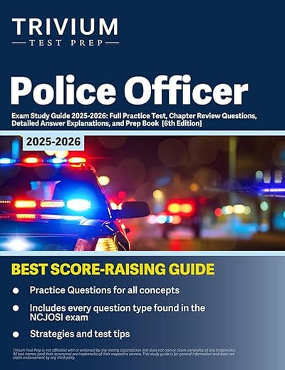 Police Officer Exam Study Guide 2025-2026: Full Practice Test, Chapter Review Questions, Detailed Answer Explanations, and Prep Book: [6th Edition]