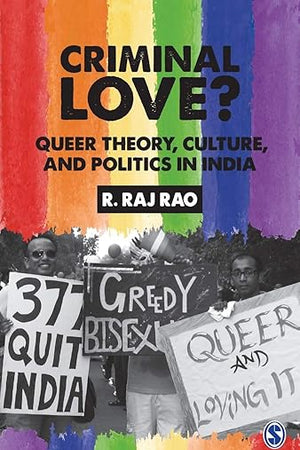 Criminal Love?: Queer Theory, Culture, and Politics in India