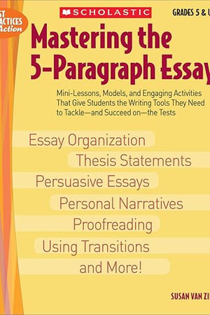 Mastering the 5-Paragraph Essay (Best Practices in Action)
