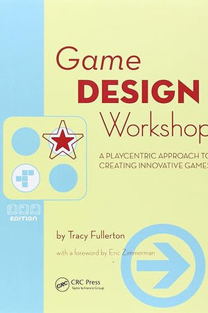 Game Design Workshop: A Playcentric Approach to Creating Innovative Games