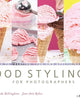 Food Styling for Photographers: A Guide to Creating Your Own Appetizing Art