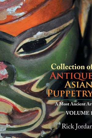 Collection of Antique Asian Puppetry: A Most Ancient Art