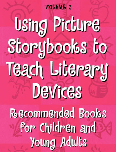 Using Picture Storybooks to Teach Literary Devices: Recommended Books for Children and Young Adults