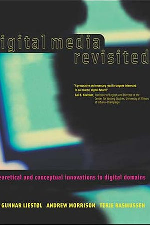 Digital Media Revisited: Theoretical and Conceptual Innovations in Digital Domains (Mit Press)