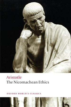 The Nicomachean Ethics (Oxford World's Classics)