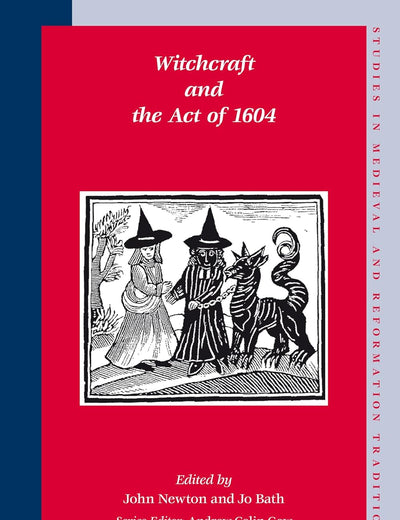 Witchcraft and the Act of 1604 (Studies in Medieval and Reformation Traditions, 131)