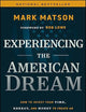 Experiencing The American Dream: How to Invest Your Time, Energy, and Money to Create an Extraordinary Life