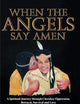 When the Angels Say Amen: A spiritual journey through Cherokee oppression, survival and love.