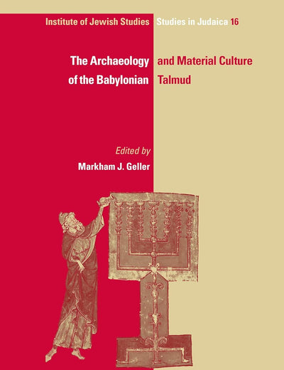 The Archaeology and Material Culture of the Babylonian Talmud (IJS Studies in Judaica, 16)