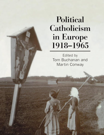 Political Catholicism in Europe, 1918-1965