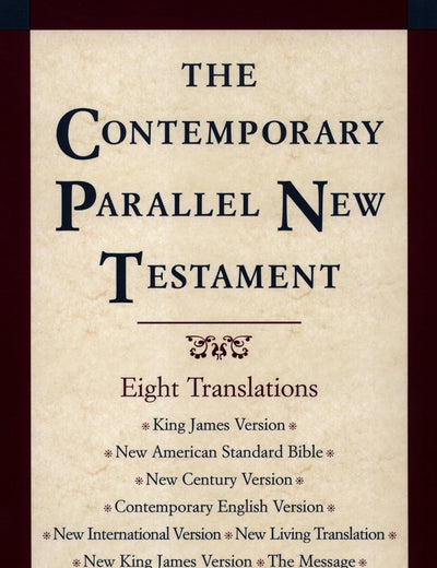 The Contemporary Parallel New Testament: 8 Translations: King James, New American Standard, New Century, Contemporary English, New International, New Living, New King James, The Message
