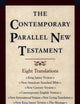 The Contemporary Parallel New Testament: 8 Translations: King James, New American Standard, New Century, Contemporary English, New International, New Living, New King James, The Message