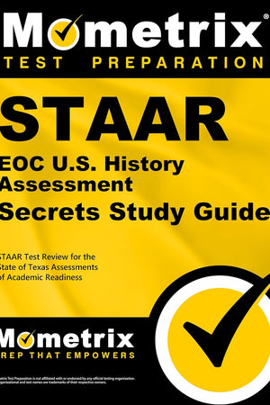 STAAR EOC U.S. History Assessment Secrets Study Guide: STAAR Test Review for the State of Texas Assessments of Academic Readiness (Mometrix Secrets Study Guides)