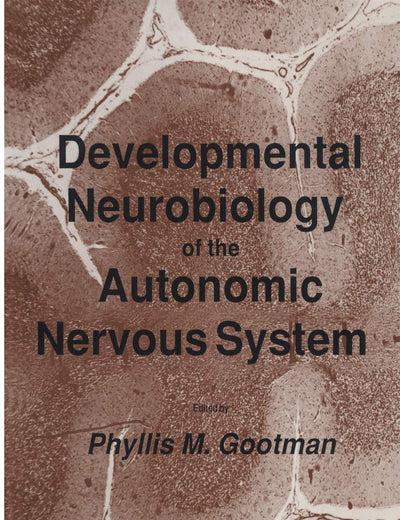 Developmental Neurobiology of the Autonomic Nervous System (Contemporary Neuroscience)